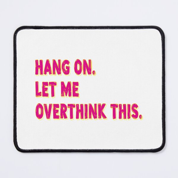Item preview, Let me overthink this designed and sold by cesarshop.