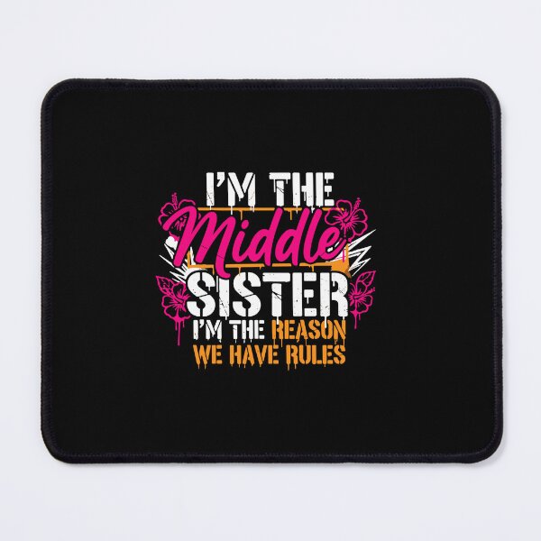 Item preview, I'm The Middle Sister I'm The Reason We Have Rules Sibling Family Humor  designed and sold by PopStars1993.