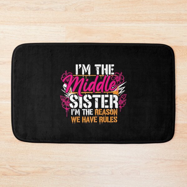 Item preview, I'm The Middle Sister I'm The Reason We Have Rules Sibling Family Humor  designed and sold by PopStars1993.