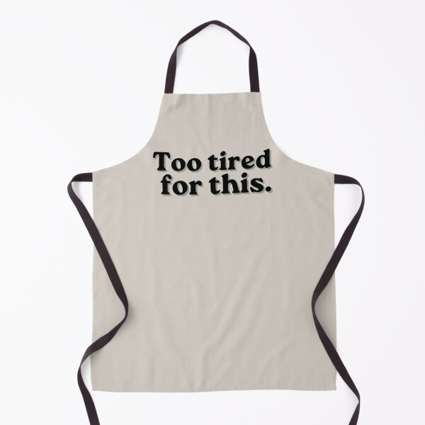 Item preview, Too Tired For This Funny Quote designed and sold by MessyButQualified.