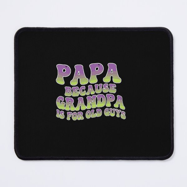 Item preview, Papa Because Grandpa Is For Old Guys Grandfather Humor Family designed and sold by PopStars1993.