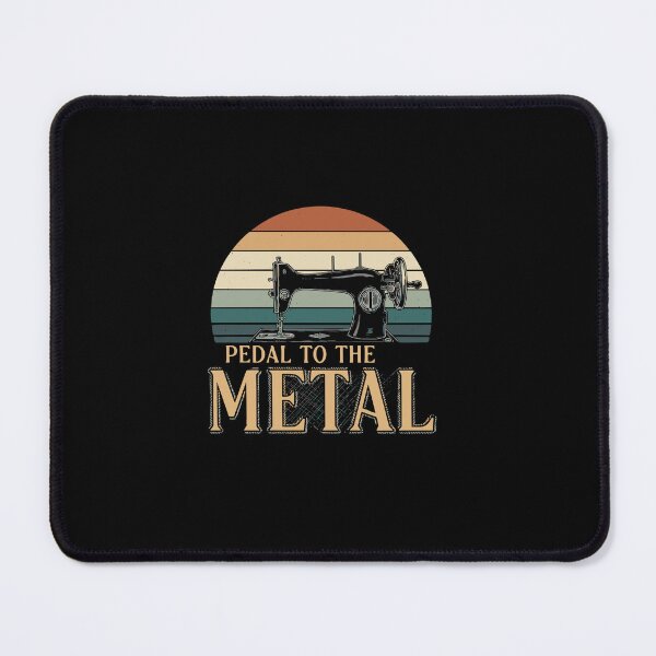Item preview, Pedal To The Metal Sewing Machine Sewist Quilter Crafter designed and sold by PopStars1993.