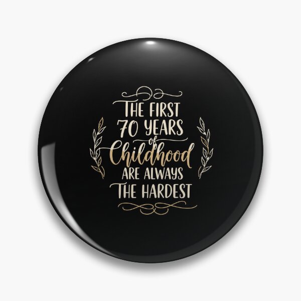 Item preview, The First 70 Years Of Childhood Are Always The Hardest 70th Birthday Humor designed and sold by PopStars1993.