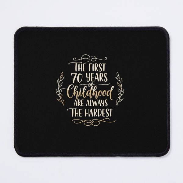 Item preview, The First 70 Years Of Childhood Are Always The Hardest 70th Birthday Humor designed and sold by PopStars1993.