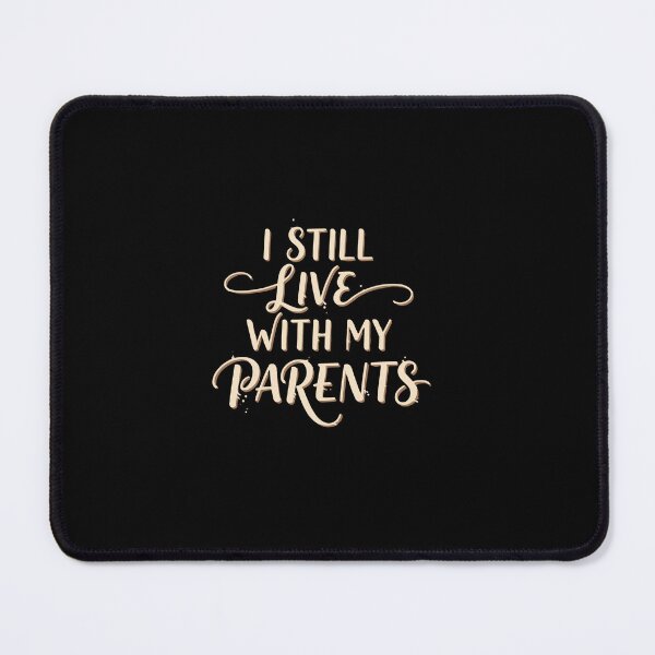Item preview, I Still Live With My Parents Young Adult Boomerang Kid Humor designed and sold by PopStars1993.