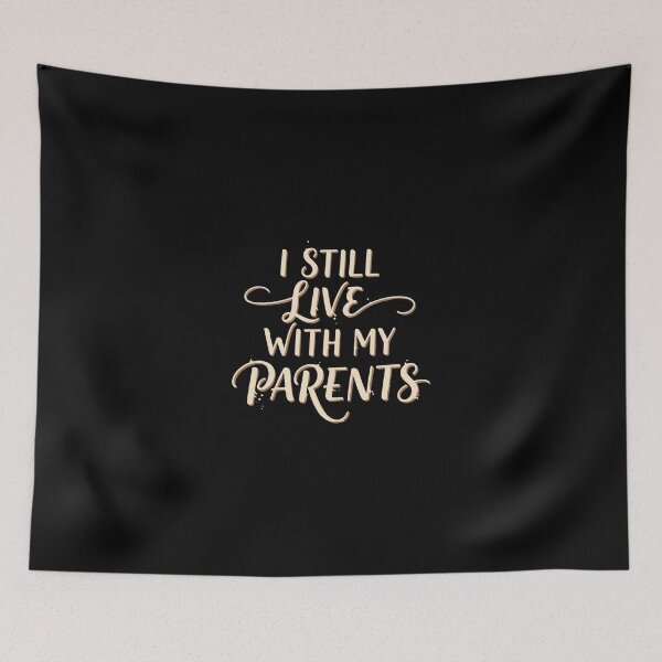 Item preview, I Still Live With My Parents Young Adult Boomerang Kid Humor designed and sold by PopStars1993.