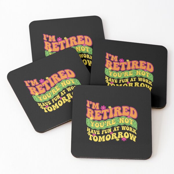 Item preview, I'm Retired You're Not Have Fun At Work Tomorrow Funny Retirement Retiree  designed and sold by PopStars1993.