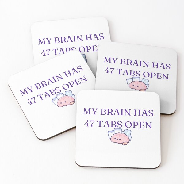 Item preview, My Brain has 47 tabs open designed and sold by BRIGHT LITTLE STUDIO.