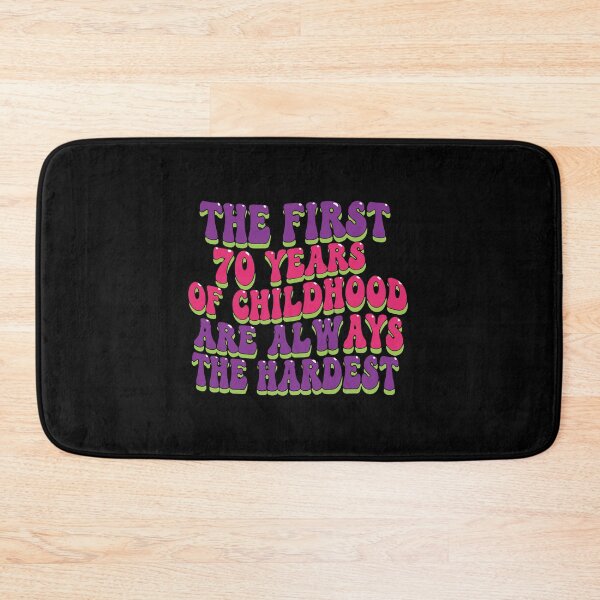 Item preview, The First 70 Years Of Childhood Are Always The Hardest Funny 70th Birthday Senior Humor designed and sold by PopStars1993.