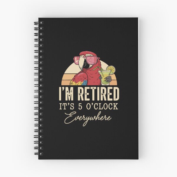 Item preview, I'm Retired It's 5 O'Clock Everywhere Funny Retirement Quote For Retirees designed and sold by PopStars1993.