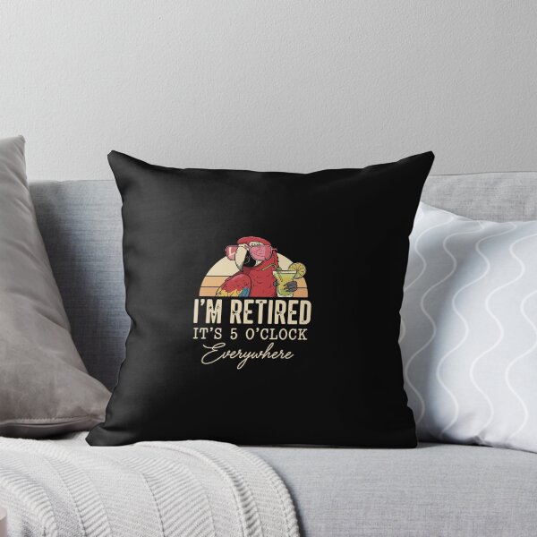 Item preview, I'm Retired It's 5 O'Clock Everywhere Funny Retirement Quote For Retirees designed and sold by PopStars1993.