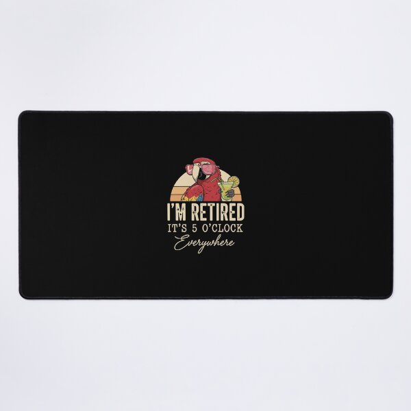 Item preview, I'm Retired It's 5 O'Clock Everywhere Funny Retirement Quote For Retirees designed and sold by PopStars1993.