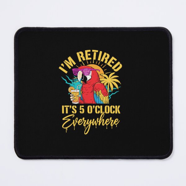 Item preview, I'm Retired It's 5 O'Clock Everywhere Tropical Vacation Funny Retiree Parrot Lover designed and sold by PopStars1993.
