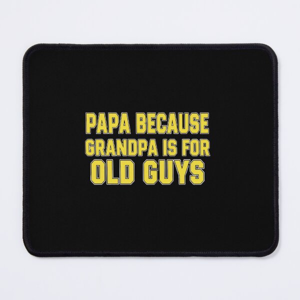 Item preview, Papa Because Grandpa Is For Old Guys Grandfather Humor designed and sold by PopStars1993.