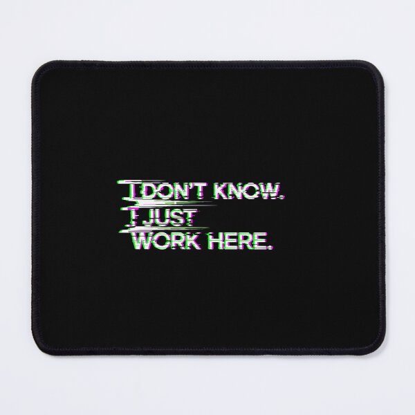 Item preview, I Don't Know I Just Work Here Funny Coworker Workplace Employee designed and sold by PopStars1993.