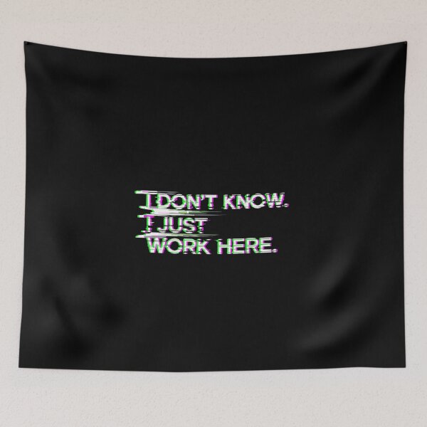 Item preview, I Don't Know I Just Work Here Funny Coworker Workplace Employee designed and sold by PopStars1993.