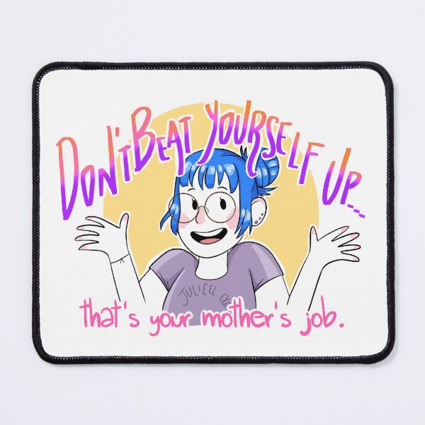 Item preview, Don't Beat Yourself Up That's Your Mother's Job designed and sold by Julieel.exe.