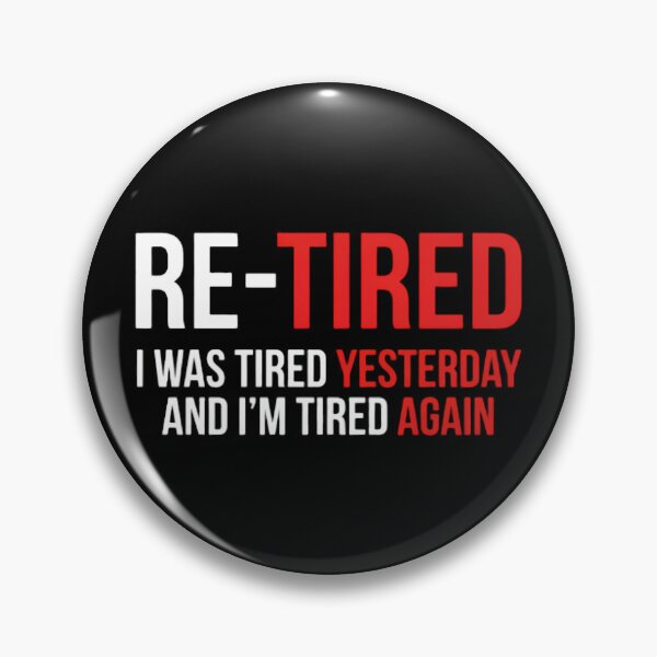 Item preview, Retired-I-Was-Tired-Yesterday-And-I'm-Tired-Again designed and sold by w66aboo.