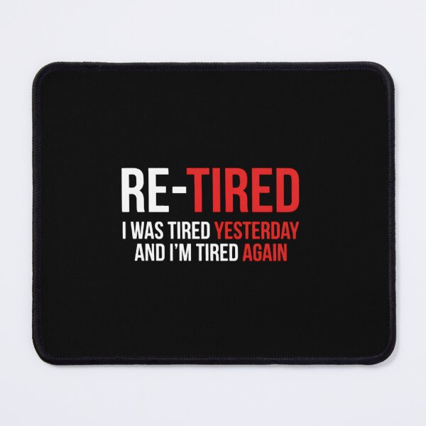 Item preview, Retired-I-Was-Tired-Yesterday-And-I'm-Tired-Again designed and sold by w66aboo.