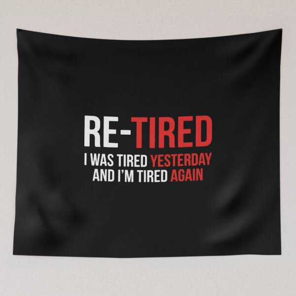 Item preview, Retired-I-Was-Tired-Yesterday-And-I'm-Tired-Again designed and sold by w66aboo.