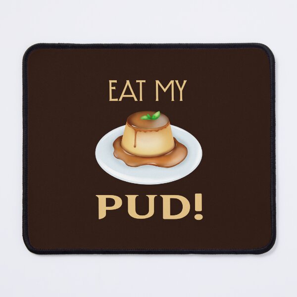 Item preview, Eat My PUD! (on Dk. Brown) designed and sold by PawsitiveMum3.