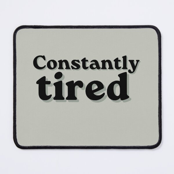 Item preview, Constantly Tired Funny Quote Design designed and sold by MessyButQualified.