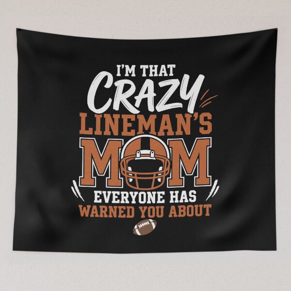 Item preview, I’m That Crazy Lineman Mom Everyone Warned You About designed and sold by FreshVibe Prints.