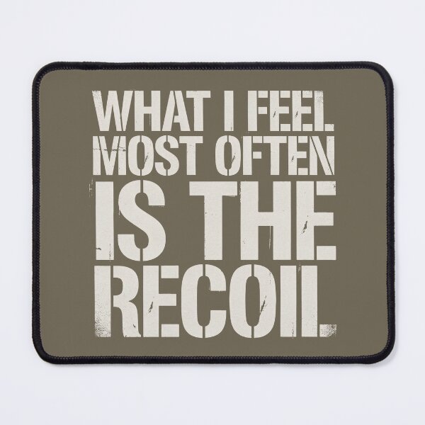 Item preview, What I Feel Most Often Is The Recoil Military Gun Owner designed and sold by Welldoh.