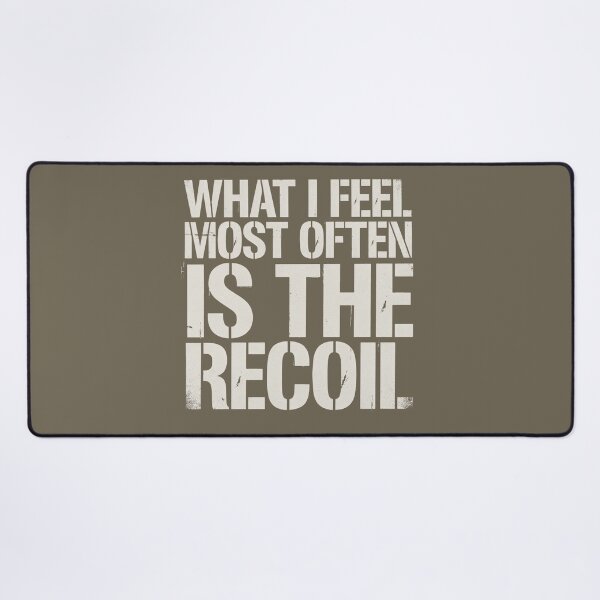 Item preview, What I Feel Most Often Is The Recoil Military Gun Owner designed and sold by Welldoh.