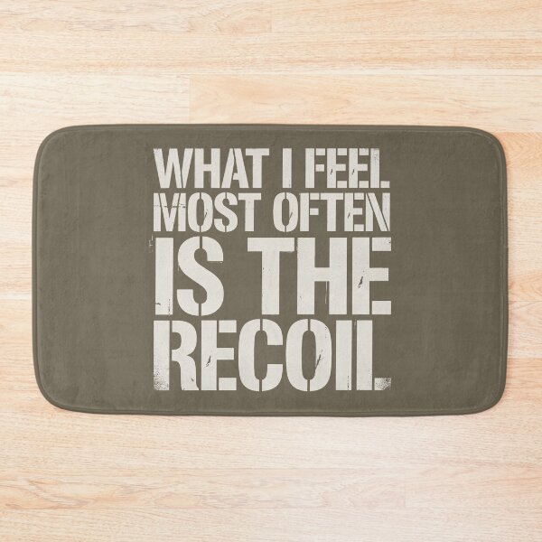 Item preview, What I Feel Most Often Is The Recoil Military Gun Owner designed and sold by Welldoh.