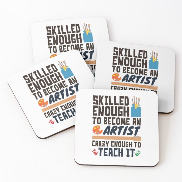 Item preview, Skilled Enough to Be an Artist Crazy Enough to Teach It Funny Art Teacher designed and sold by jaygo.