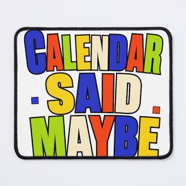 Item preview, Calendar Said Maybe designed and sold by aihrgdesign.