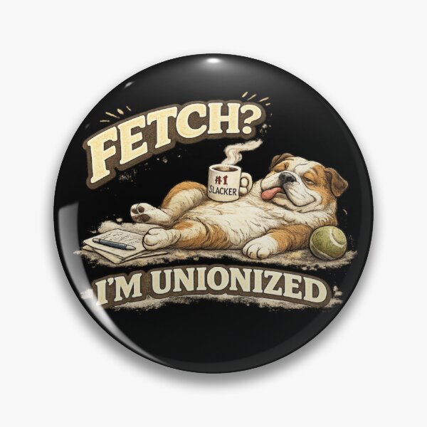 Item preview, Fetch? I'm Unionized Funny Lazy Bulldog Dog Humor designed and sold by PunchDrop.