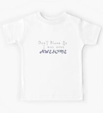 Don't Blame Me I was Born Awesome Kids Tee