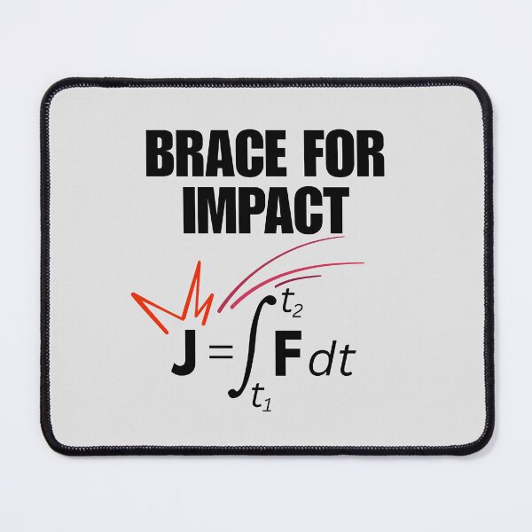 Item preview, Physics: Brace for Impact when you are Impulsive. designed and sold by MPC-Mince-Pies.