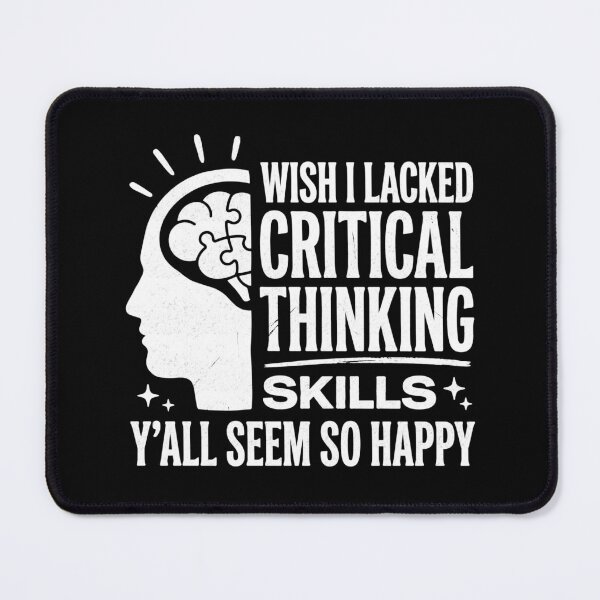 Item preview, Wish I Lacked Critical Thinking Skills Y’all Seem So Happy Sarcastic Humor designed and sold by FreshVibe Prints.