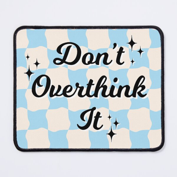 Item preview, Don’t overthink it designed and sold by Aakanksha97.