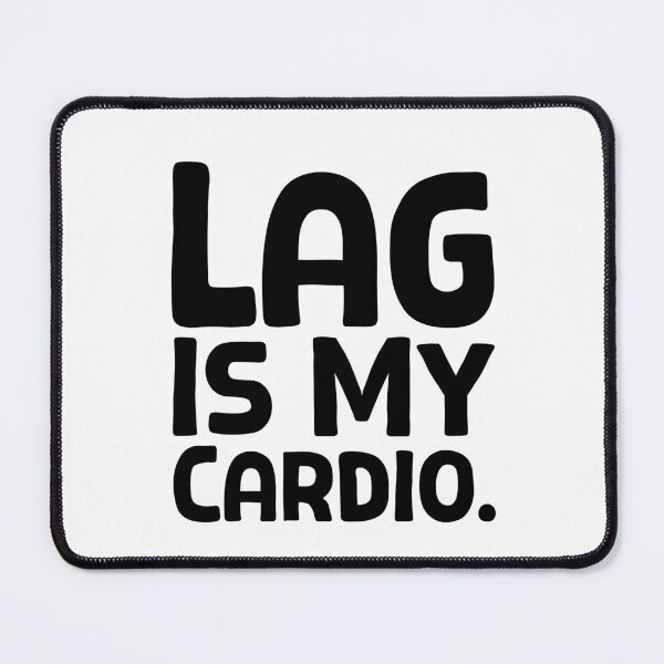 Item preview, Lag Is My Cardio - B_1 designed and sold by AhmedHelal24795.