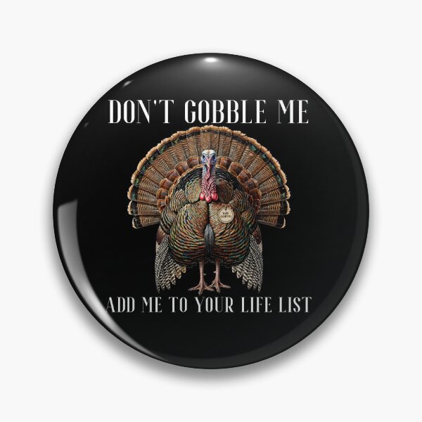 Item preview, Don't Gobble Me Add Me To Your Life List - Funny Thanksgiving Turkey Birdwatching designed and sold by Neurospicy Trolls.