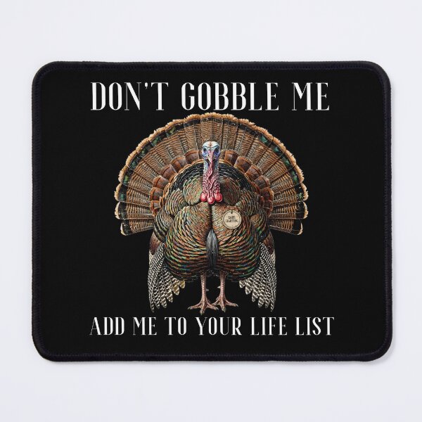 Item preview, Don't Gobble Me Add Me To Your Life List - Funny Thanksgiving Turkey Birdwatching designed and sold by Neurospicy Trolls.