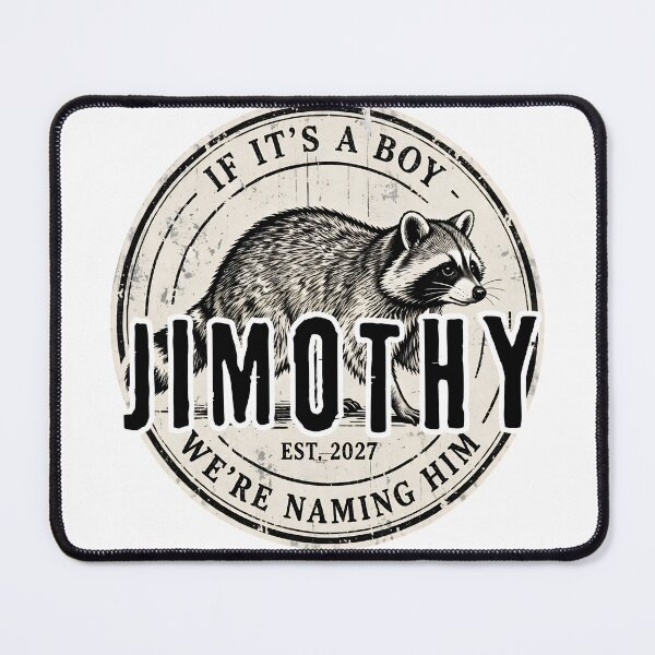 Item preview, If It's A Boy We're Naming Him Jimothy - Funny Jimothy Raccoon Pregnancy Announcement EST 2027 designed and sold by Neurospicy Trolls.