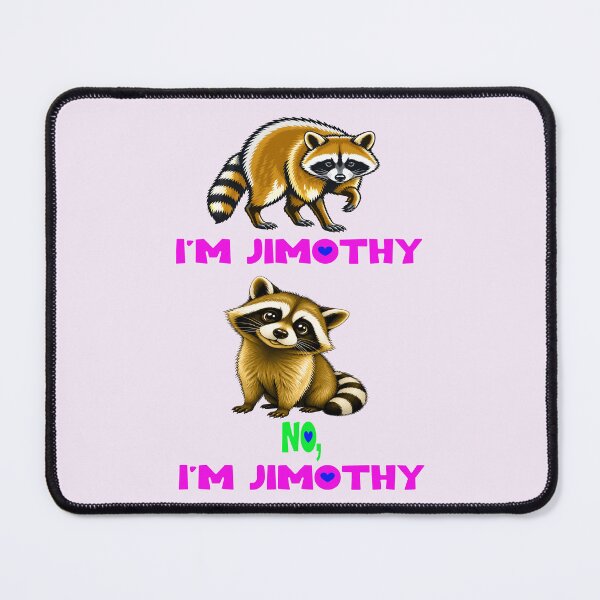 Item preview, NO,I'M JIMOTHY RACCOON DESIGN designed and sold by DigitalandPhoto.