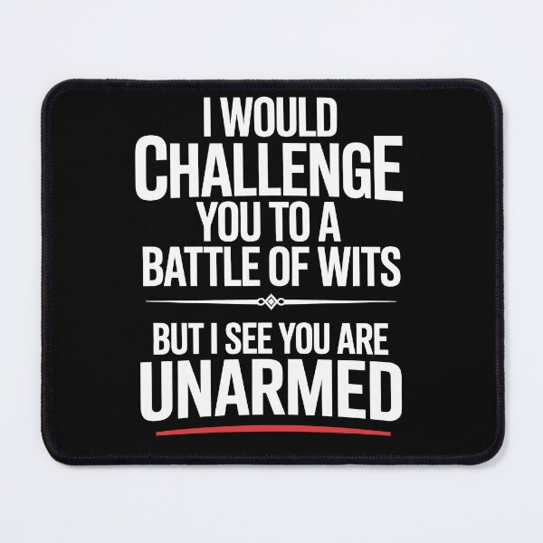 Item preview, Battle Of Wits But You Are Unarmed Funny Sarcastic Insult Gift designed and sold by Say It With Ink.