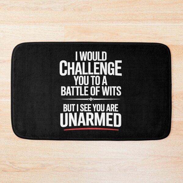 Item preview, Battle Of Wits But You Are Unarmed Funny Sarcastic Insult Gift designed and sold by Say It With Ink.