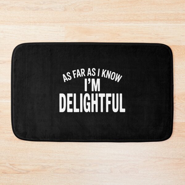 Item preview, As Far As I Know I'm Delightful Funny Sarcastic Gift designed and sold by Say It With Ink.
