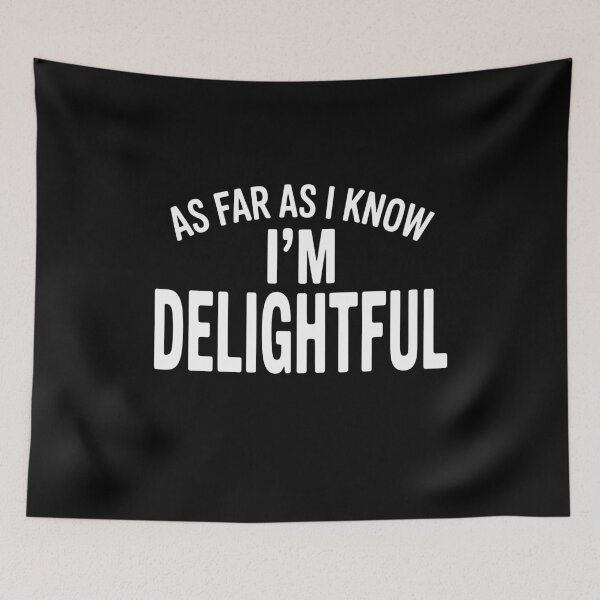 Item preview, As Far As I Know I'm Delightful Funny Sarcastic Gift designed and sold by Say It With Ink.