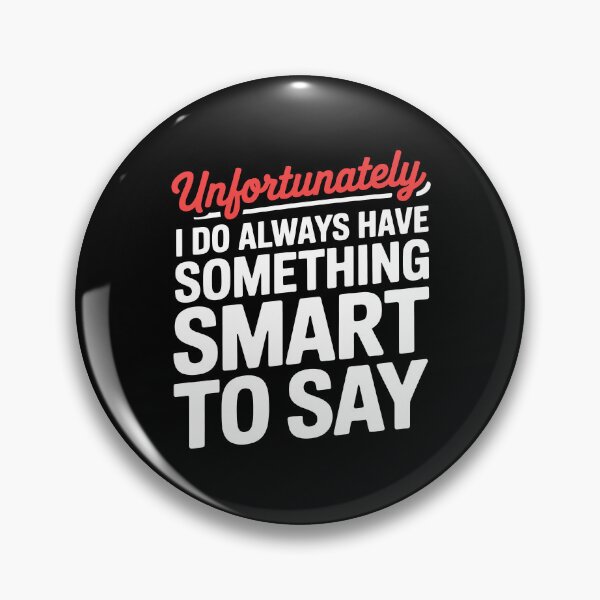 Item preview, Unfortunately I Do Always Have Something Smart To Say Sarcastic Gift designed and sold by Say It With Ink.