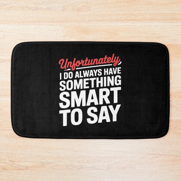Item preview, Unfortunately I Do Always Have Something Smart To Say Sarcastic Gift designed and sold by Say It With Ink.