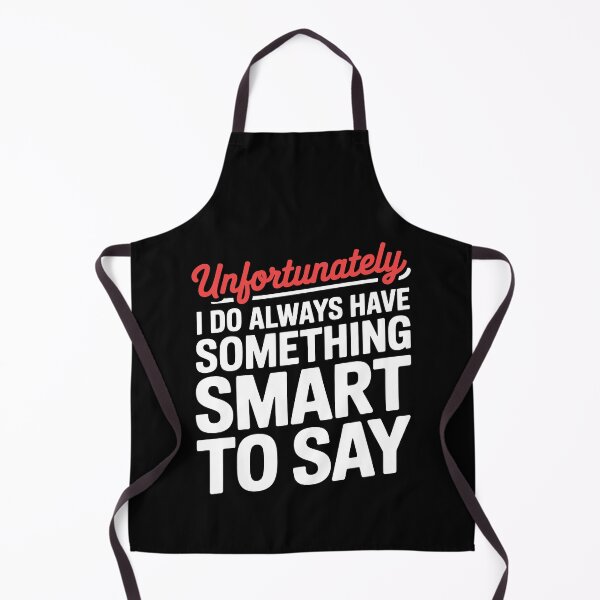 Item preview, Unfortunately I Do Always Have Something Smart To Say Sarcastic Gift designed and sold by Say It With Ink.