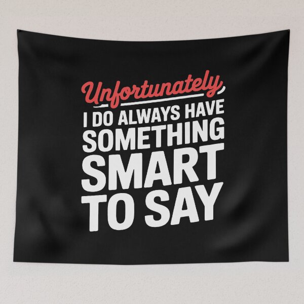 Item preview, Unfortunately I Do Always Have Something Smart To Say Sarcastic Gift designed and sold by Say It With Ink.